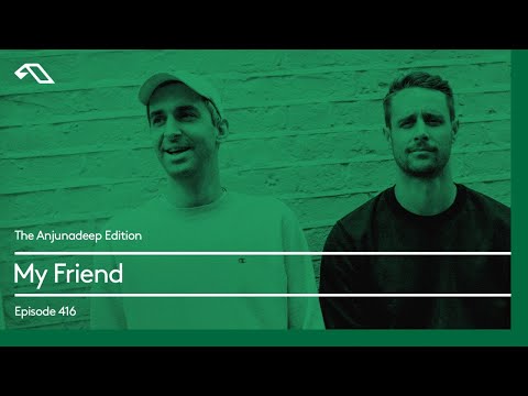 The Anjunadeep Edition 416 with My Friend