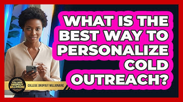 What Is The Best Way To Personalize Cold Outreach?