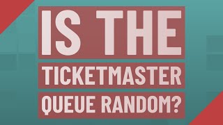 Celebrity Is the Ticketmaster queue random? Net Worth