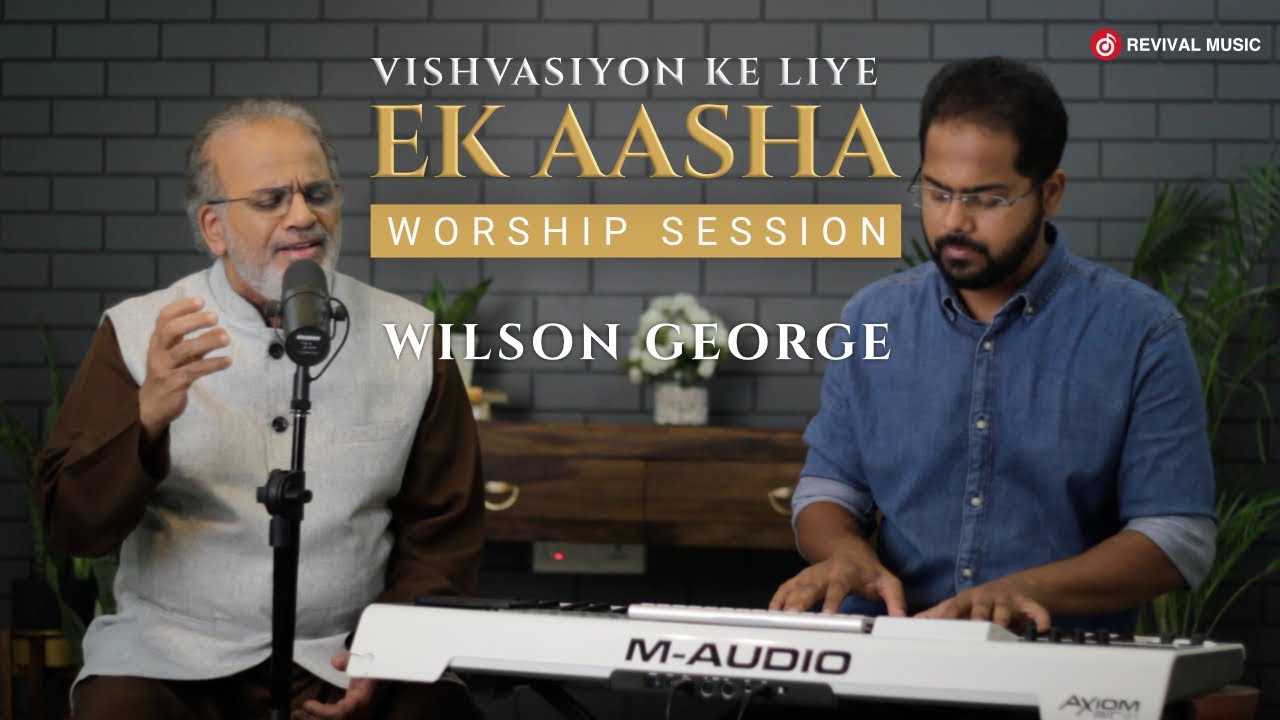 Vishvasiyon Ke Liye Ek Aasha   Worship Session  Wilson George  Daniel George  Revival Music