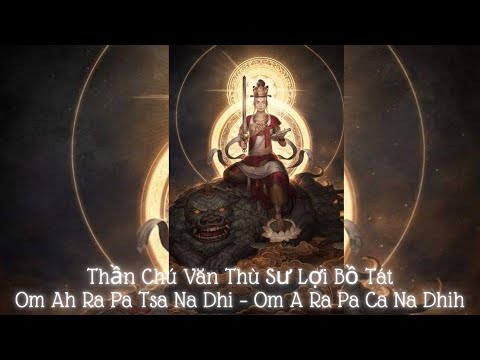 Video Thần Chú Văn Thù Sư Lợi Bồ Tát (Om Ah Ra Pa Tsa Na Dhi... - youtube