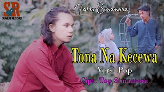 Tona Na Kecewa Versi Pop || Farro Simamora || Cipt. Top Simamora || Lagu Tapsel Madina