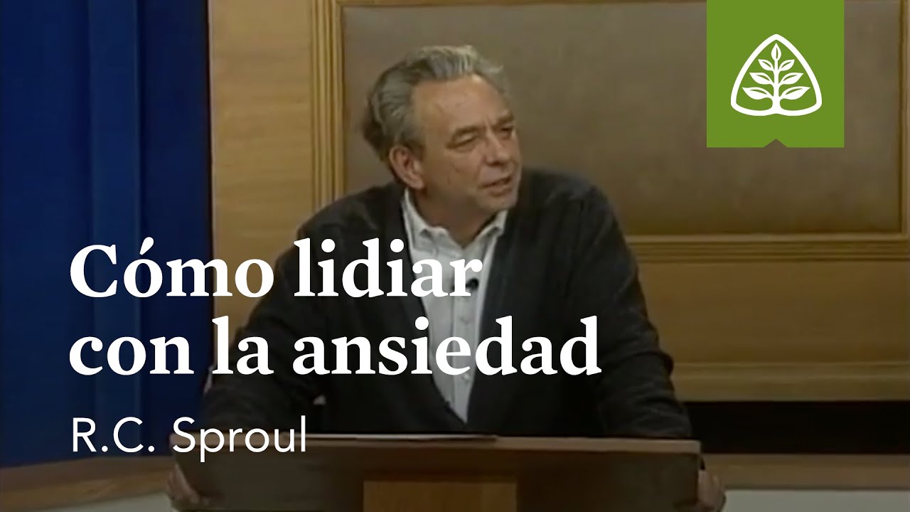 Cómo lidiar con la ansiedad: Cómo enfrentar problemas difíciles con R.C. Sproul