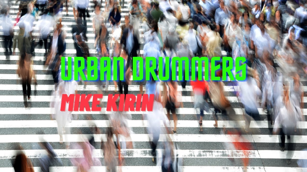 Urban Drummers by Mike Kirin - Electronic, Cinematic, World, Acoustic Drums, Powerful, Music