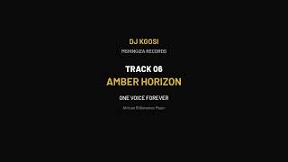 DJ Kgosi — Track 06: Amber Horizon | Official Audio | One Voice Forever