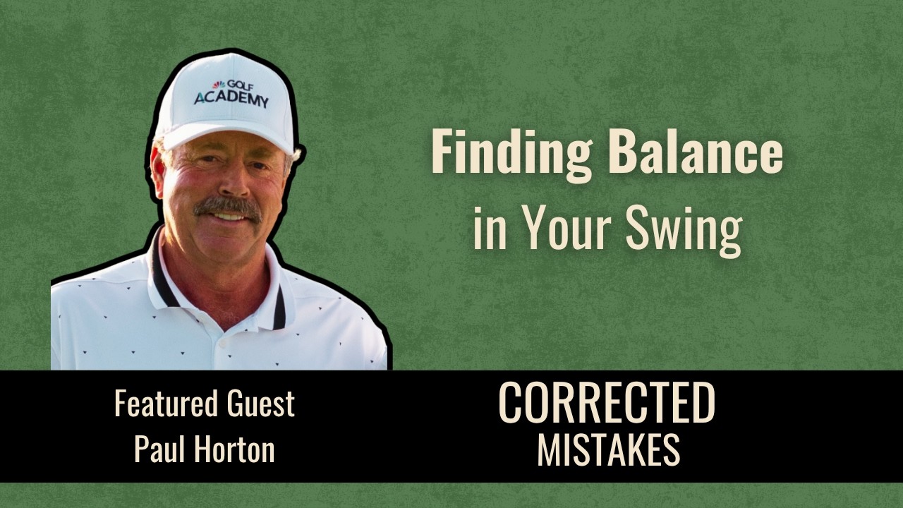 Finding Balance in Your Swing with Paul Horton