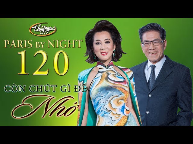 Paris By Night 120 - Còn Chút Gì Để Nhớ (Full Program) class=