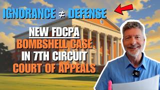 Ignorance ≠ Defense: New FDCPA Bombshell Case in 7th Circuit Court of Appeals