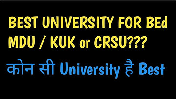 BEd के लिए कोन सी University Best है???? MDU/ KUK/ CRSU