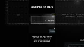 JOHN BROKE HIS BONES