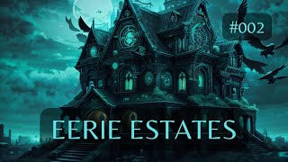 Eerie Estates | #002 | Haunted House Horrors | FICTION | Written & Narrated by @RavenReads
