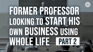 Former Professor Looking to Start His Own Business Using Whole Life! (Part 2) | IBC Global