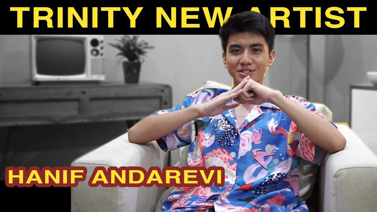 Trinity New Artist : Hanif Andarevi