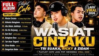 WASIAT CINTAKU - Tri Suaka, Ricky & Zidan | Playlist Cafe Lagu Pop Indonesia Viral 2026