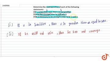 Determine the contrapositive of each of the following statements: (i)If `x` is less than zero