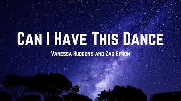 Vanessa Hudgens, Zac Efron - Can I Have This Dance  (Lyrics)