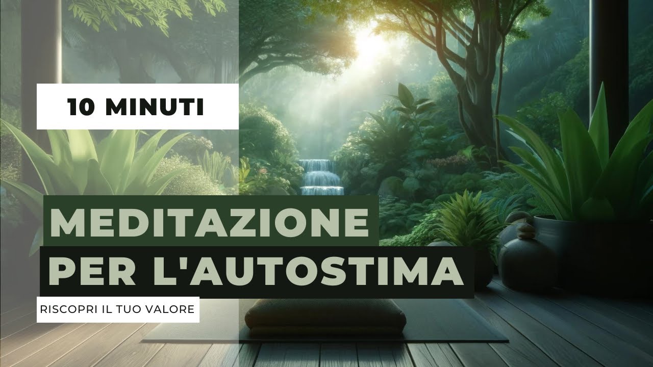 Riscopri il tuo Valore: Meditazione Guidata per l'Autostima | 10 Minuti ...