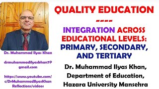 QUALITY EDUCATION INTEGRATION ACROSS PRIMARY, SECONDARY, TERTIARY EDUCATION