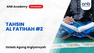 Tahsin Al Fatihah #2 - ANB Academy | Ustadz Agung Argiyansyah