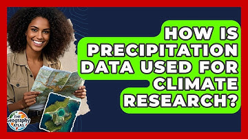 How Is Precipitation Data Used For Climate Research? - The Geography Atlas
