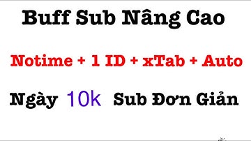 Video 3 - Buff Sub Nâng Cao: Cách Buff Sub Fb Notime + 1 ID + Auto + xTab Trên Qlizz Cực Bá