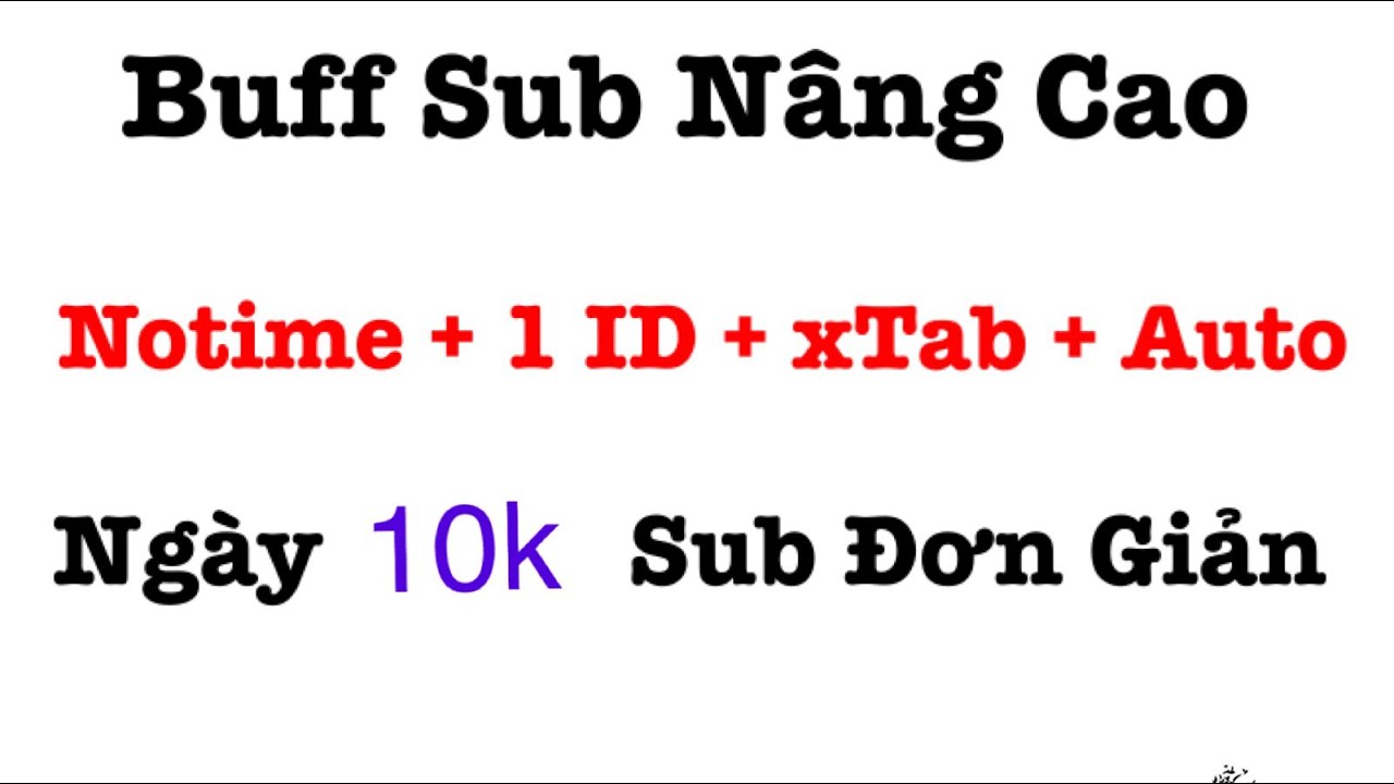 Video 3 - Buff Sub Nâng Cao: Cách Buff Sub Fb Notime + 1 ID + Auto ...