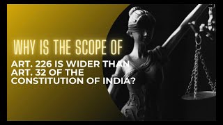 ART  226 IS WIDER THAN ART  32 OF THE CONSTITUTION OF INDIA