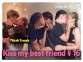 I tried to kiss my best friend today ！！！😘😘😘 Tiktok 2020 Part 16 --- Tiktok Trends