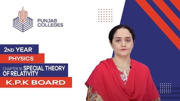 PGC Lectures-Inter Part 2-KPK Board-Physics-Chapter 18-Special Theory of Relativity