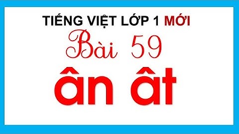 Tiếng Việt lớp 1| BÀI 59: ÂN, ÂT| SÁCH CÁNH DIỀU LỚP 1| CÔ THU