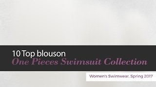 10 Top Blouson One Pieces Swimsuit Collection Womens Swimwear, Spring 2017