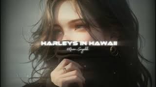 Katy perry - Harleys in hawaii || slowed   reverbed || Queensoo