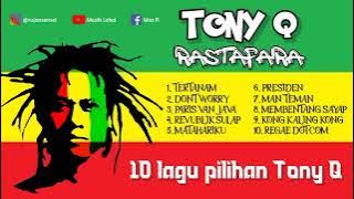 Tony q Rastafara-10 lagu pilihan terbaik dan terpopuler.@rayyenchanelhiburan8638