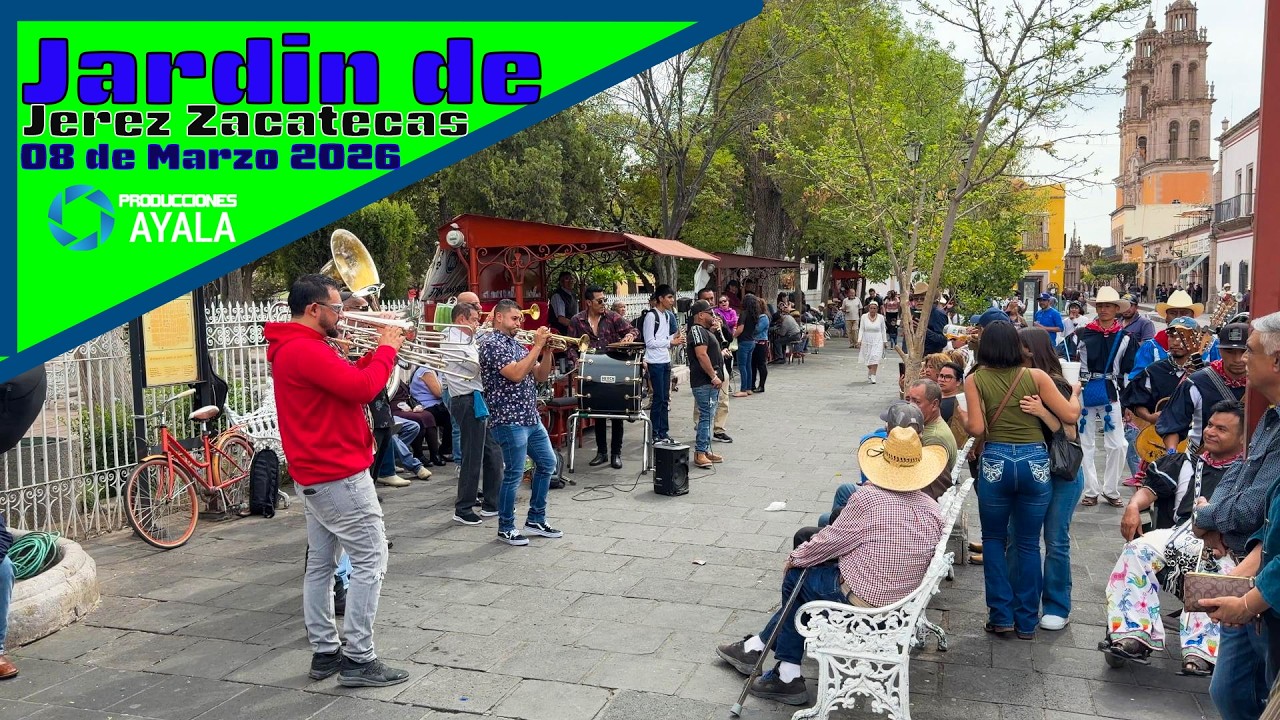 JARDIN DE JEREZ ZACATECAS DOMINGO 08 DE MARZO 2026