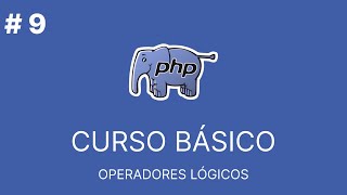 PHP Básico Desde Cero | OPERADORES LÓGICOS #9