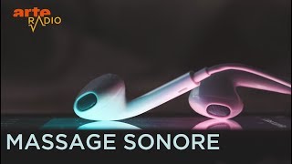 Massage sonore - ARTE Radio