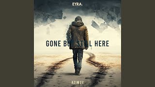 Gone But Still Here - Azimov