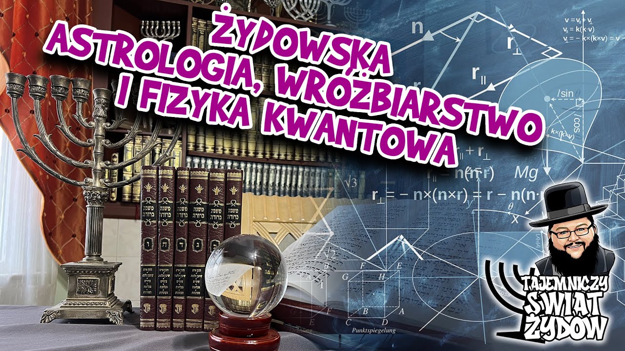 Prawda o... Żydowska astrologia, wróżbiarstwo i fizyka kwantowa | Tajemniczy Świat Żydów