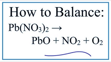 How to Balance Pb(NO3)2 = PbO + NO2 + O2 : Decomposition of Lead (II) nitrate