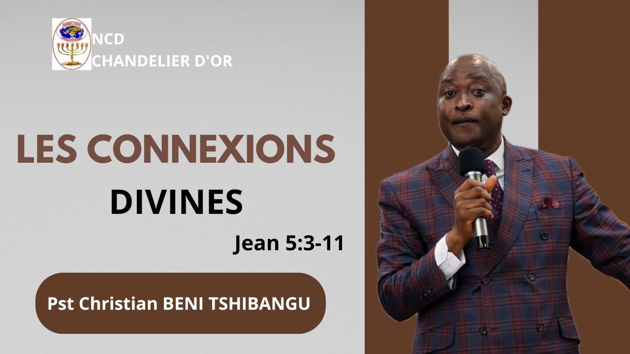 LES CONNECTIONS DIVINES- Pasteur Christian Béni Tshibangu