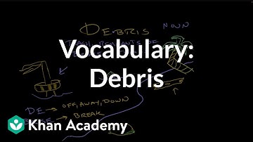Debris | Vocabulary | Khan Academy