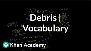 Debris | Vocabulary | Khan Academy