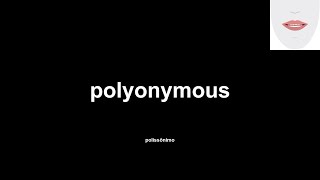 polyonymous (polissônimo) How to Pronounce and definitions