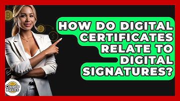 How Do Digital Certificates Relate To Digital Signatures? - CryptoBasics360.com