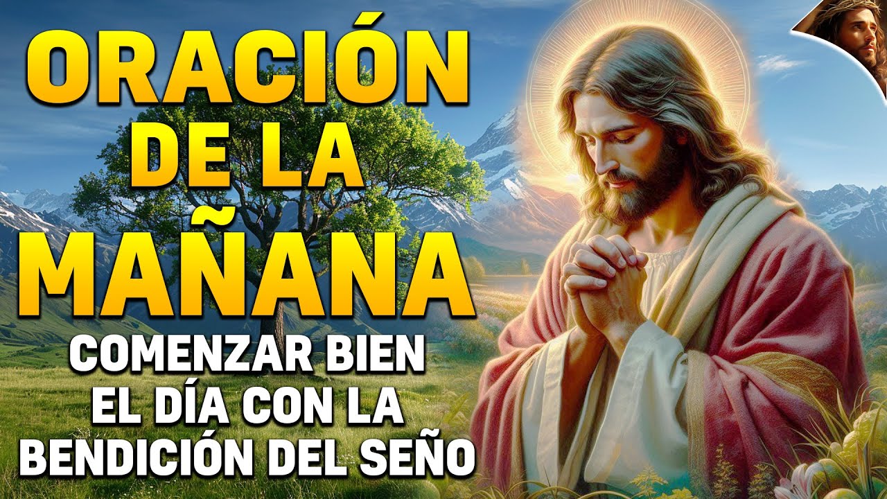 Oración de la Mañana para comenzar bien el día con la bendición del ...