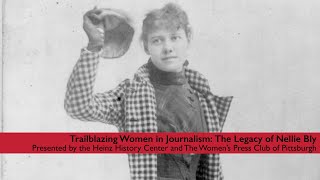 Trailblazing Women in Journalism: The Legacy of Nellie Bly
