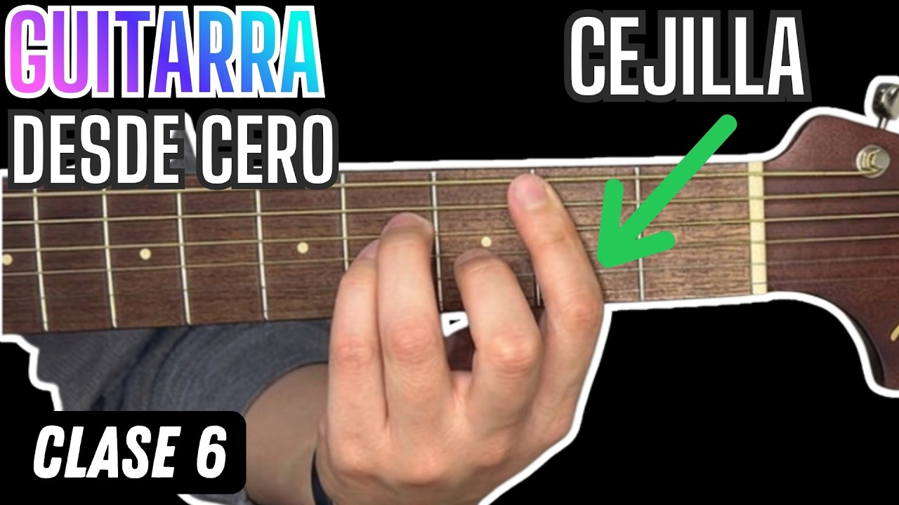 Cómo Hacer Cejilla + Si menor (Bm) - Guitarra Desde Cero: Clase 6