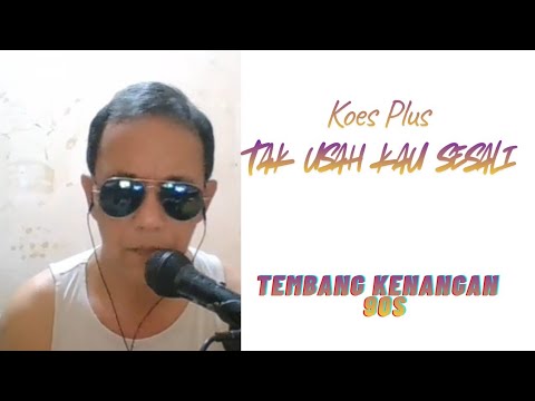 Tembang Kenangan 90s "Tak Usah Kau Sesali" by. Koes Plus Cover