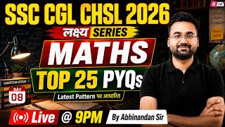 SSC CGL/ CHSL 2026 | Top 25 SSC CGL/ CHSL Maths PYQs | SSC CGL/ CHSL Maths by Abhinandan Sir