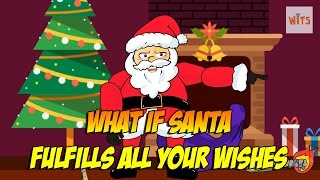 WiTS - What if Santa Claus fulfilled all your wishes?